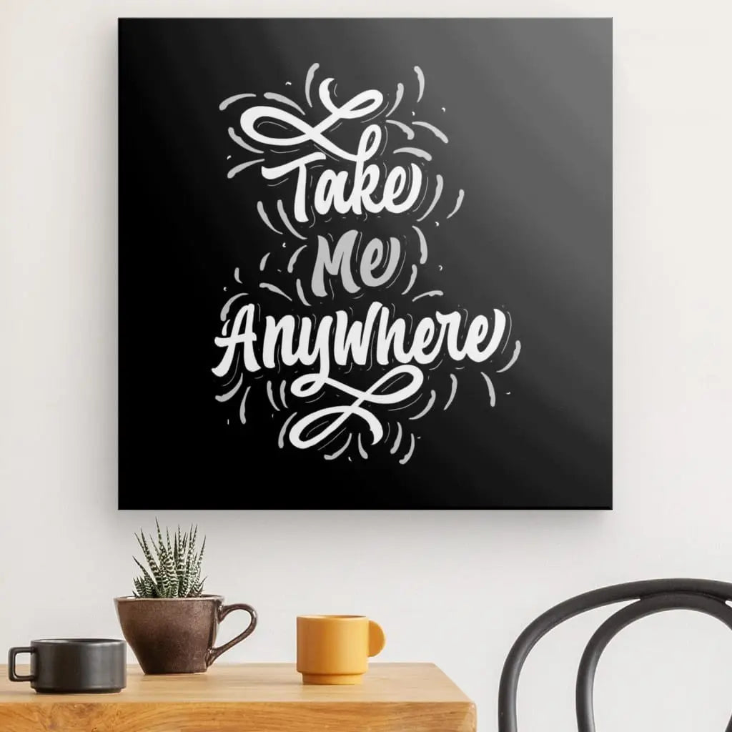 Tableau Citation Noir et Blanc "Take me anywere" - #tag1# - #tag2#