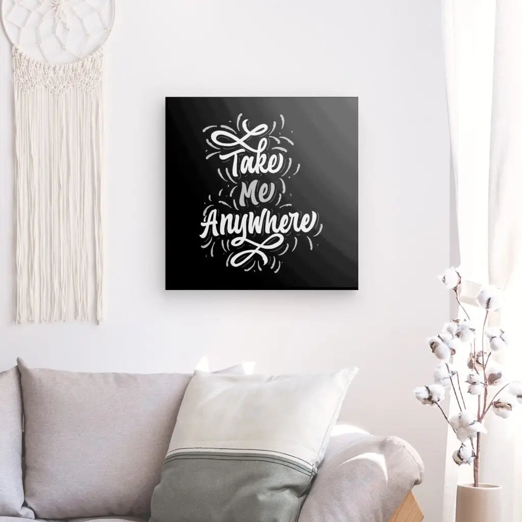 Tableau Citation Noir et Blanc "Take me anywere" - #tag1# - #tag2#
