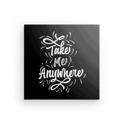 Tableau Citation Noir et Blanc "Take me anywere" - #tag1# - #tag2# 