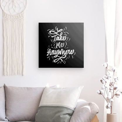 Tableau Citation Noir et Blanc "Take me anywere" - #tag1# - #tag2# 
