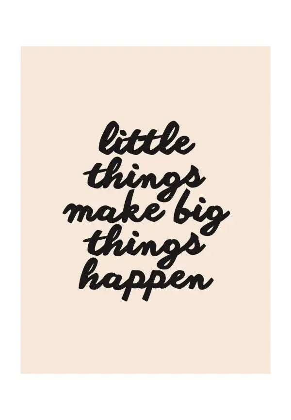 Inspirational quote art print in beige and black: "little things make big things happen."