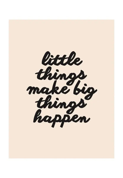 Inspirational quote art print in beige and black: "little things make big things happen."