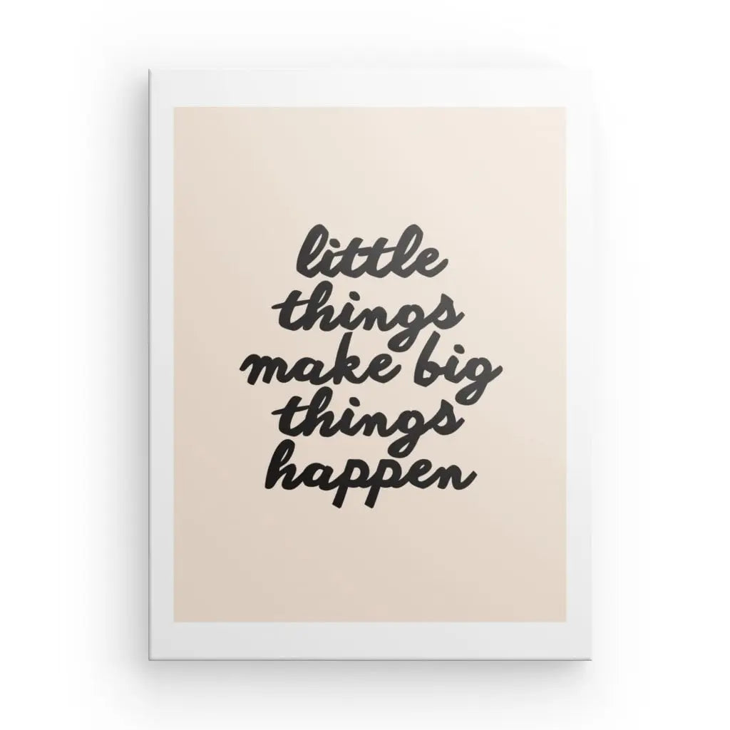 Beige and black typography art print: "Little things make big things happen."