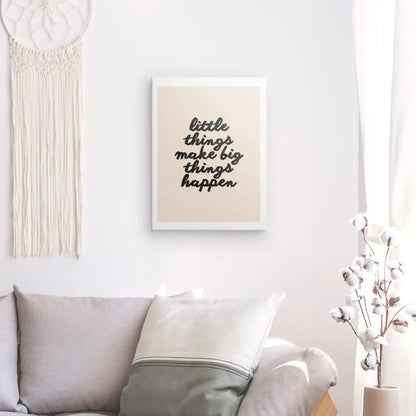 Inspirational wall art with "little things make big things happen" quote.