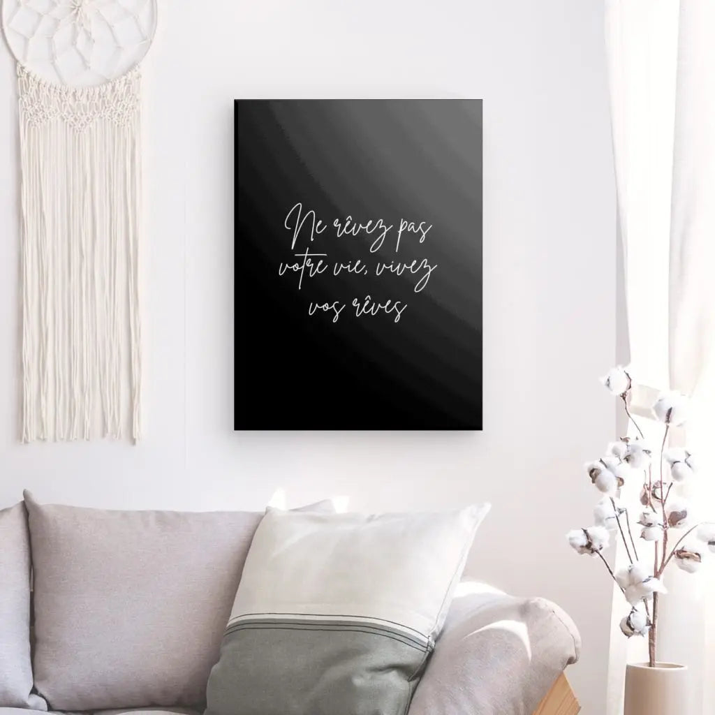 Tableau noir et blanc avec citation inspirante "Vivez vos rêves".