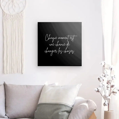 Tableau Citation "Chaque moment" Noir et Blanc - Univers Noir et Blanc - #tag1# - #tag2# - #tag3#