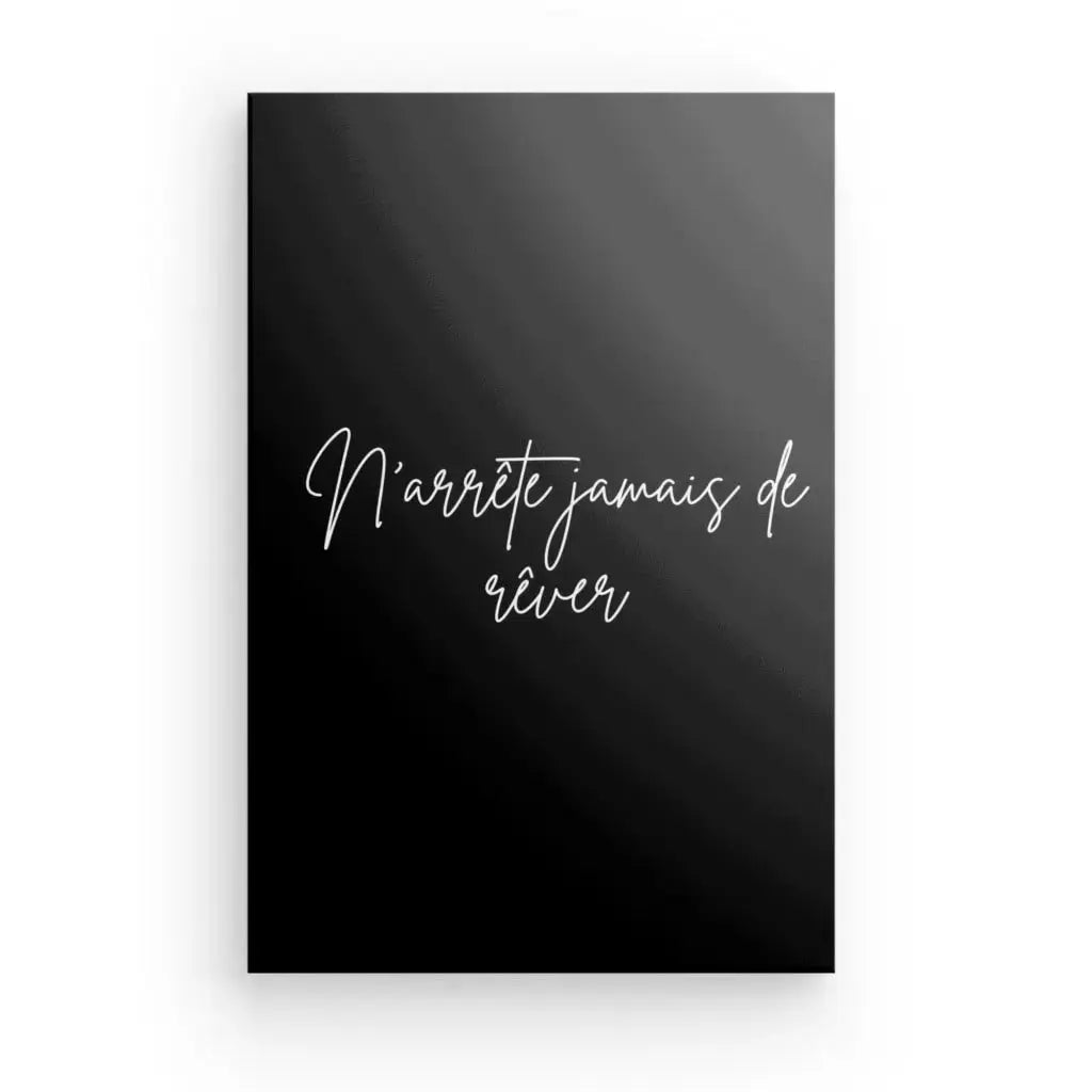 Tableau Citation "N'arrête jamais de rêver" Noir et Blanc - Univers Noir et Blanc - #tag1# - #tag2# - #tag3#